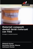 TiO2 Materiais Compostos Dentários Híbridos Reforçados: Desenvolvimento e Caracterização 6203572934 Book Cover