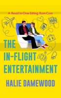 The In-Flight Entertainment: A Read In One Sitting Rom-Com (Ambitious Pursuits) B0FHHBPP2D Book Cover