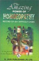 The Amazing Power of Homoeopathy: Record of 201 Difficult Cases 8170218373 Book Cover