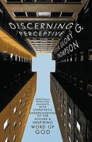 Discerning Perceptive: Spiritually Revealing Insights with Sympathetic Understandings of the Sincere & Inspiring Word of God. 1426923511 Book Cover