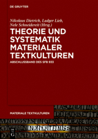 Theorie und Systematik materialer Textkulturen: Abschlussband des SFB 933 (Materiale Textkulturen) 3111291693 Book Cover