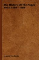 The History Of The Popes Vol II 1589 - 1689 1443739650 Book Cover