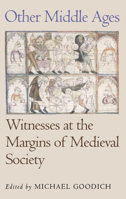 Other Middle Ages: Witnesses at the Margins of Medieval Society (The Middle Ages Series) 0812216547 Book Cover
