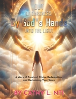 Out of Darkness: By God’s Hands into the Light B0F926XP4H Book Cover