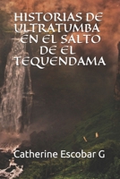 HISTORIAS DE ULTRATUMBA EN EL SALTO DE EL TEQUENDAMA B086P9BJ23 Book Cover