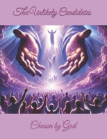 The Unlikely Candidates: Chosen by God B0F1D8RTF3 Book Cover