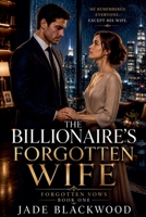 The Billionaire's Forgotten Wife (Forgotten Vows) B0H9NVR69D Book Cover