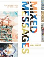 Mixed Messages: The Versatility of Collage 140813070X Book Cover