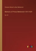 Memoirs of Prince Metternich 1815-1829: Vol. III 3368636944 Book Cover