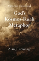 God's Kosmos-Ruah Metaphor: Genesis Unlocked 191950480X Book Cover