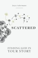 Scattered: Finding God in Your Story - Paperback Version 069271992X Book Cover