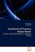 Treatment of Tannery Waste Water: Sources, Environmental Impact, Treatment Process 3639284496 Book Cover