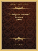 The Religious Houses of Yorkshire... - Primary Source Edition 1437282806 Book Cover