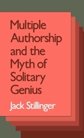 Multiple Authorship and the Myth of Solitary Genius 0195068610 Book Cover