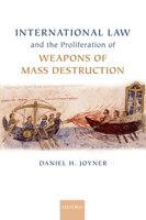 International Law and the Proliferation of Weapons of Mass Destruction 019920490X Book Cover