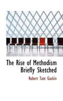 The Rise of Methodism Briefly Sketched 046932578X Book Cover