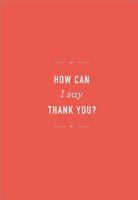 How Can I Say Thank You? 1943200394 Book Cover