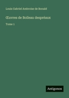 OEuvres de Boileau despréaux: Tome 1 (French Edition) 3563044163 Book Cover
