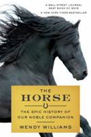 The Horse: The Epic History of Our Noble Companion 0374224404 Book Cover