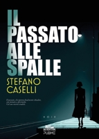 Il passato alle spalle: (Collana Gli scrittori della porta accanto - PubMe) (Italian Edition) B0FNTBVL9P Book Cover