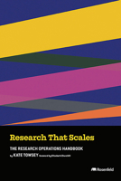Research That Scales: The Research Operations Handbook 1959029223 Book Cover