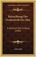 Beleuchtung Der Denkschrift Des Hen: Erzbischofs Von Freiburg (1860) 1120407516 Book Cover