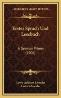 Erstes Sprach Und Lesebuch: A German Primer (1906) 114603606X Book Cover