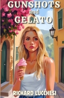 Gunshots and Gelato: One Scoop of Danger, Two Shots of Revenge (Pasta & Passion Mysteries) B0G3KZTJZS Book Cover