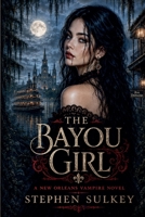 The Bayou Girl: A Woman to Die For B0HP5BBT11 Book Cover