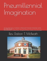 Pneumillennial Imagination: An Early 21st Century Contribution to Pentecostal-Charismatic Scholarship and the Life of the Church (forwarded by Dr. Carolyn Dirksen, Ph.D, Distinguished Professor Emerit 1099503256 Book Cover