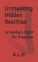 Unmasking Hidden Realities:: A Family’s Fight for Freedom B0F22J54BH Book Cover