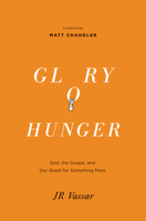 Glory Hunger: God, the Gospel, and Our Quest for Something More 143354010X Book Cover