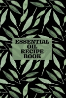 Essential Oil Recipe Book: Journal, Organizer, and Blend Recipes 1695112504 Book Cover