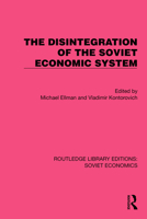The Disintegration of the Soviet Economic System 1032484756 Book Cover