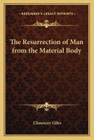 The Resurrection of Man from the Material Body 0766183300 Book Cover
