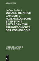 Johann Heinrich Lamberts "Cosmologische Briefe" Mit Beiträgen Zur Frühgeschichte Der Kosmologie 3112590996 Book Cover