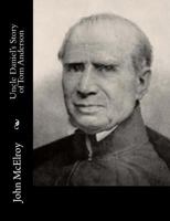 Uncle Daniel's Story Of Tom Anderson And Twenty Great Battles 151506333X Book Cover