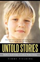 Untold Stories: How I Survived a Child Porn Ring 1462047149 Book Cover