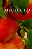 love me up: a collection of thoughts for self-liberation 1716363314 Book Cover