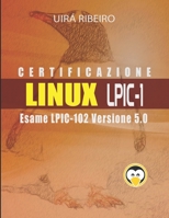 Certificazione Linux Lpic 102: Guida all'esame LPIC-102 — Versione riveduta e aggiornata (Italian Edition) 1712907743 Book Cover