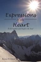 Expressions of the Heart: To Enlighten and Inspire the Soul 1452029628 Book Cover