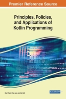 Principles, Policies, and Applications of Kotlin Programming 1668466880 Book Cover