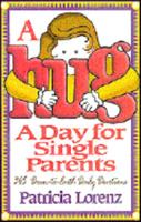 A Hug a Day for Single Parents: 365 Down-To-Earth Daily Devotions 0892839937 Book Cover
