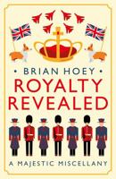 Royalty Revealed: A Majestic Miscellany 1785906232 Book Cover