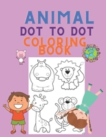 Animal Dot to Dot Coloring Book: Animal Coloring Book for Kids Ages 4-8 - Colouring Book for Children - Dot to Dot and Color - Best Gift Idea B08TZBTZXG Book Cover