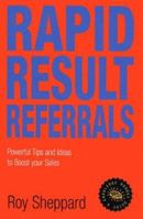 Rapid Result Referrals: Practical Tips and Ideas to Increase Your Sales (Knowledge Nugget Guides) 1901534049 Book Cover