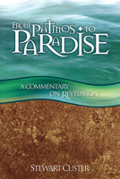 From Patmos to Paradise: A Commentary on Revelation 1591661943 Book Cover