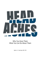 Headaches: Why You Have Them What you Can Do About Them B0F365GPKS Book Cover