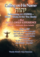 Calling on His Name: Rediscovering ???? (YHWH) - Yahuah, Yahusha & Our True Identity - 7-Week Study B0GFGW2P47 Book Cover