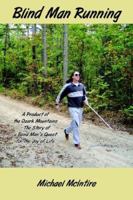 Blind Man Running: a Product of the Ozark Mountains: The Story of a Blind Man's Quest for the Joy of Life 1425922554 Book Cover